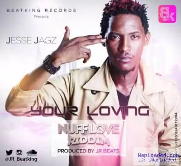 Jesse Jagz - Your Loving (Prod. By JR)